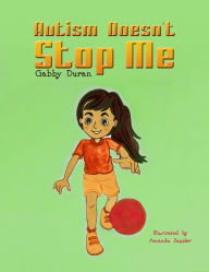 Title: Autism Doesn't Stop Me, Author: Gabby Duran