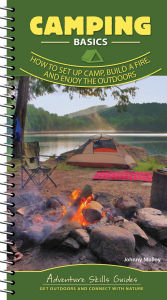 Title: Camping Basics: How to Set Up Camp, Build a Fire, and Enjoy the Outdoors, Author: Johnny Molloy