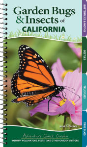 Title: Garden Bugs & Insects of California: Identify Pollinators, Pests, and Other Garden Visitors, Author: Jaret C. Daniels