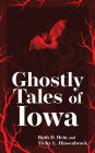 Ghostly Tales of Iowa