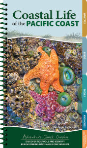 Title: Coastal Life of the Pacific Coast: Discover Tidepools and Identify Beachcombing Finds and Iconic Wildlife, Author: Stephanie Panlasigui