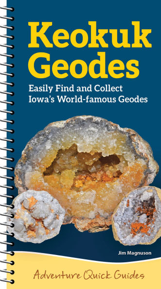Keokuk Geodes: Easily Identify and Collect Iowa's World-Famous Geodes