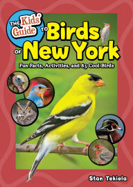 Title: The Kids' Guide to Birds of New York: Fun Facts, Activities, and 85 Cool Birds, Author: Stan Tekiela