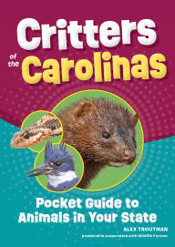 Title: Critters of the Carolinas: Pocket Guide to Animals in Your State, Author: Alex Troutman