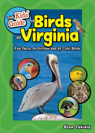 Title: The Kids' Guide to Birds of Virginia: Fun Facts, Activities and 87 Cool Birds, Author: Stan Tekiela