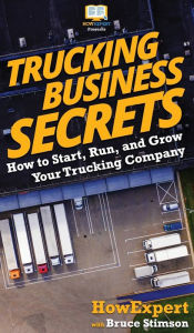 Title: Trucking Business Secrets: How to Start, Run, and Grow Your Trucking Company, Author: Howexpert