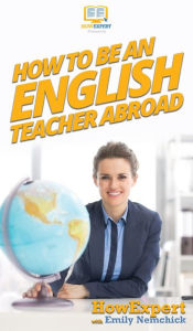 Title: How To Be an English Teacher Abroad, Author: Howexpert