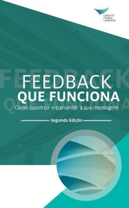 Title: Feedback That Works: How to Build and Deliver Your Message, Second Edition (Portuguese), Author: Center for Creative Leadership
