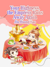 Title: Your Highness, the Empress Runs Away Again: Volume 4, Author: Jiu Huangsao