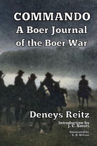 Title: Commando: A Boer Journal of the Boer War, Author: Deneys Reitz