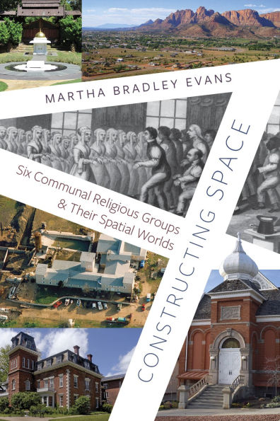 Constructing Space: Six Communal Religious Groups and Their Spatial Worlds