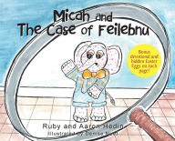 Title: Micah and The Case of Feilebnu, Author: Ruby Hedin