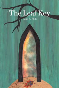 Title: The Leaf Key, Author: Susan A Mills