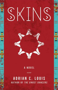 Title: Skins: A Novel, Author: Adrian C. Louis