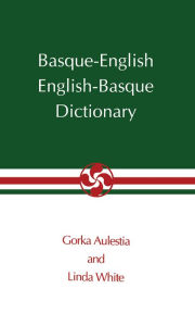 Title: Basque-English, English-Basque Dictionary, Author: Gorka Aulestia