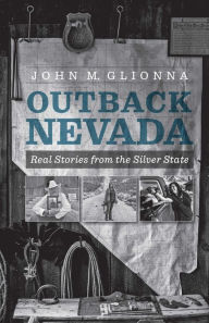 Title: Outback Nevada: Real Stories from the Silver State, Author: John M Glionna