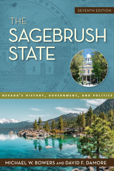 The Sagebrush State, 7th Edition: Nevada's History, Government, and Politics