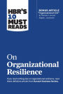 HBR's 10 Must Reads on Organizational Resilience (with bonus article 