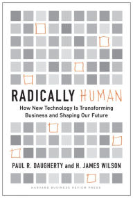 Title: Radically Human: How New Technology Is Transforming Business and Shaping Our Future, Author: Paul Daugherty