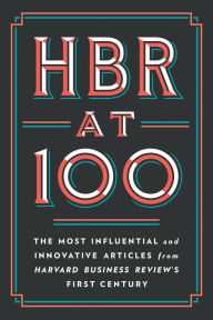 Title: HBR at 100: The Most Influential and Innovative Articles from Harvard Business Review's First Century, Author: Harvard Business Review