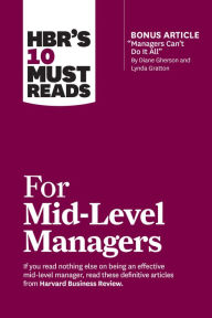 Title: HBR's 10 Must Reads for Mid-Level Managers, Author: Harvard Business Review