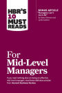 HBR's 10 Must Reads for Mid-Level Managers (with bonus article Managers Can't Do It All by Diane Gherson and Lynda Gratton)