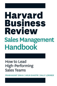 Title: The Harvard Business Review Sales Management Handbook: How to Lead High-Performing Sales Teams, Author: Prabhakant Sinha