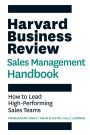 The Harvard Business Review Sales Management Handbook: How to Lead High-Performing Sales Teams