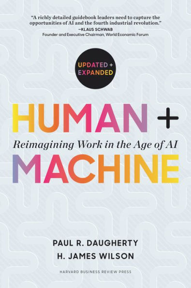 Human + Machine, Updated and Expanded: Reimagining Work in the Age of AI