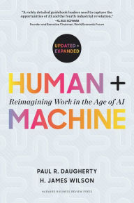 Title: Human + Machine, Updated and Expanded: Reimagining Work in the Age of AI, Author: Paul R. Daugherty