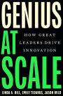 Genius at Scale: How Great Leaders Drive Innovation