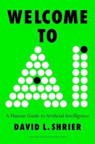 Title: Welcome to AI: A Human Guide to Artificial Intelligence, Author: David L. Shrier