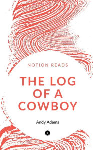 Title: The Log of a Cowboy, Author: Andy Adams