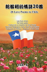 Title: ??????20?(?????:??-??-??-??-??-??): 20 Love Poems to Chile (Six Languages Edition: Chinese-Taiwanese-English-Spanish-Russian-Romanian), Author: Kuei-Shien Lee