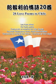 Title: ??????20?(?????:??-??-??-??-??-??): 20 Love Poems to Chile (Six Languages Edition: Chinese-Taiwanese-English-Spanish-Russian-Romanian), Author: Kuei-Shien Lee