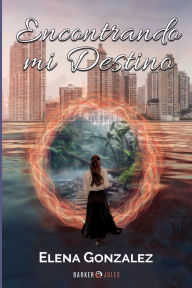 Title: Encontrando mi destino, Author: Luz Elena Gonzalez Monroy