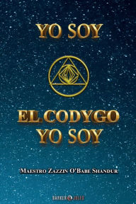 Title: Yo Soy El Cï¿½dygo Yo Soy, Author: Maestro Zazzin O'Babe Shandur