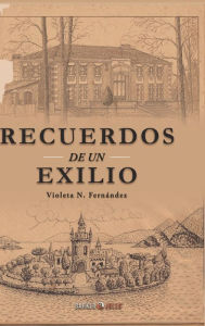Title: Recuerdos de un exilio, Author: Violeta N Fernïndez