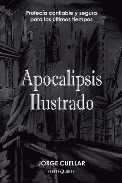 Apocalipsis Ilustrado: Profecï¿½a confiable y segura para los ï¿½ltimos tiempos