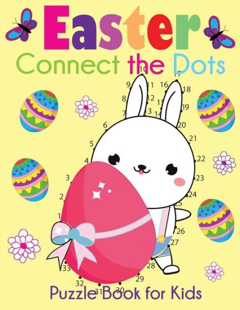 Easter Connect The Dots Puzzle Book For Kids Easter Themed Dot To Dots From 1 10 To 1 100 By Blue Wave Press Paperback Barnes Noble