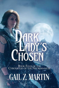 Title: Dark Lady's Chosen, Author: Gail Z. Martin