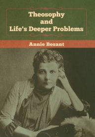 Title: Theosophy and Life's Deeper Problems, Author: Annie Besant