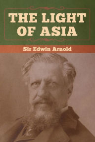 Title: The Light of Asia, Author: Sir Edwin Arnold