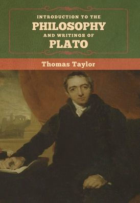 Introduction to the Philosophy and Writings of Plato