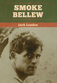 Title: Smoke Bellew, Author: Jack London