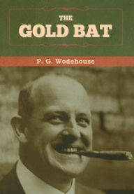 Title: The Gold Bat, Author: P. G. Wodehouse