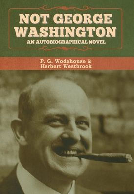 Not George Washington: An Autobiographical Novel