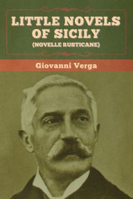 Title: Little Novels of Sicily (Novelle Rusticane), Author: Giovanni Verga