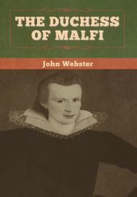 Title: The Duchess of Malfi, Author: John Webster