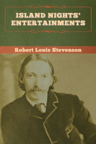 Title: Island Nights' Entertainments, Author: Robert  Louis Stevenson